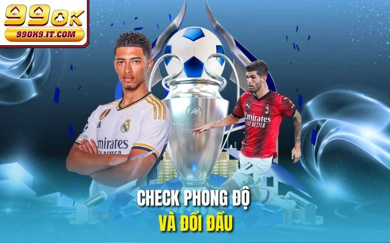 Kèo 1x2 99OK - Tuyệt Chiêu Giúp Tay Mơ Cũng Thắng Kèo Check phong độ và đối đầu