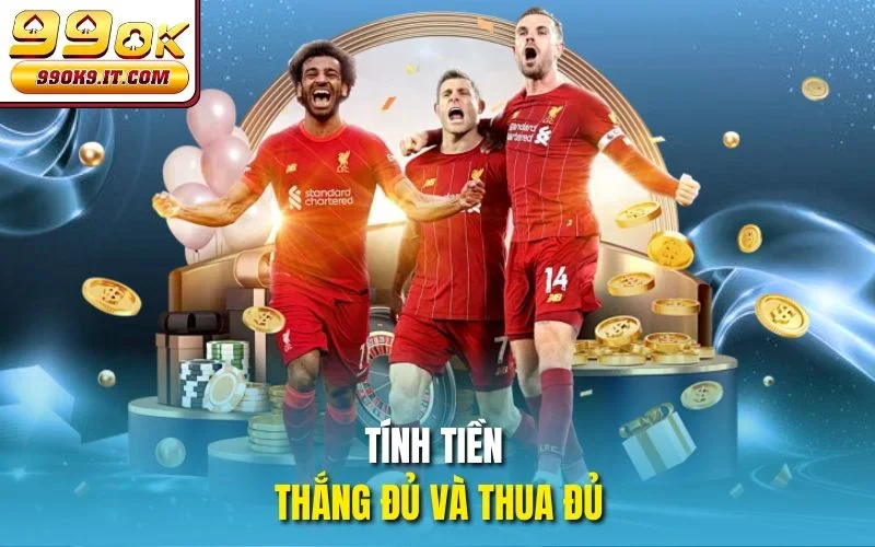 Kèo Chấp 1.25 Tại 99OK - Tuyệt Chiêu Bắt Kèo Thơm Mỗi Ngày Tính tiền thắng đủ và thua đủ